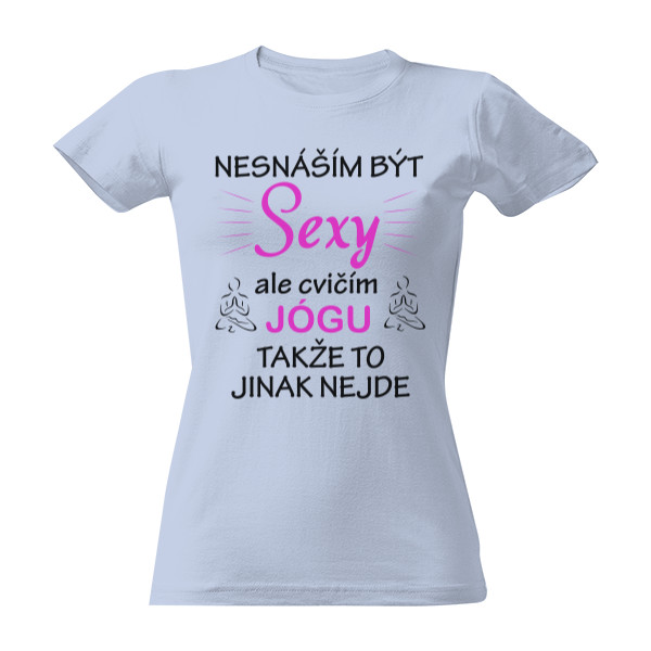 Tričko s potiskem Nesnáším být sexy - jóga